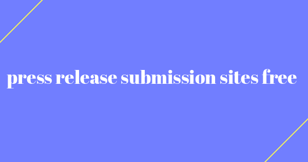 press release submission sites free