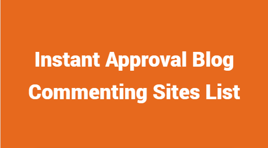 Instant Approval Blog Commenting Sites List