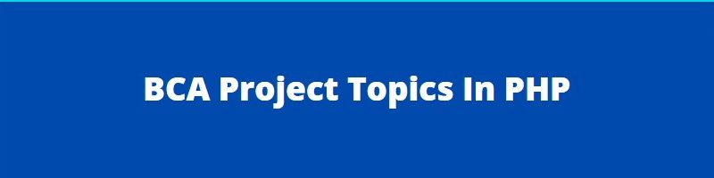 BCA Project Topics In PHP