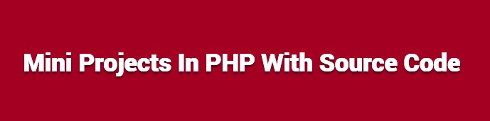 Mini Projects In PHP With Source Code