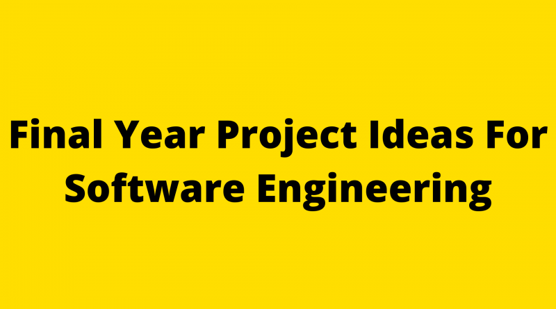 Final Year Project Ideas For Software Engineering