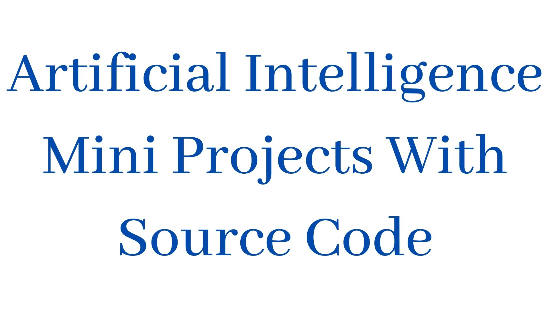 artificial-intelligence-mini-projects-with-source-code-web-digital-web