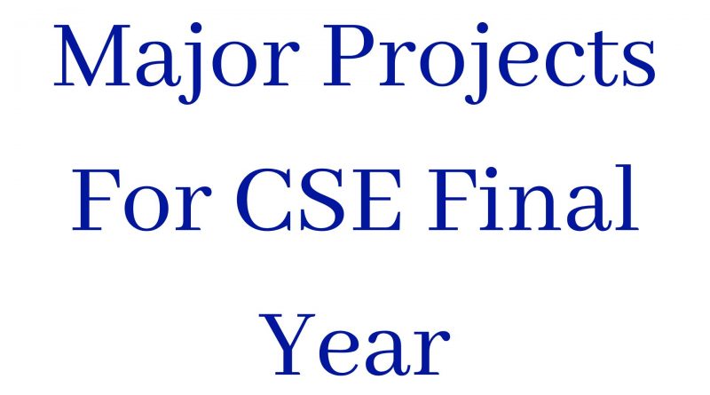 Major Projects For CSE Final Year