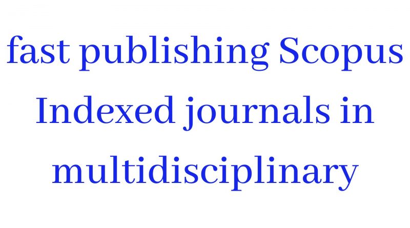 fast publishing Scopus indexed journals in multidisciplinary